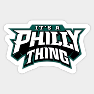 It's A Philly Thing Sticker